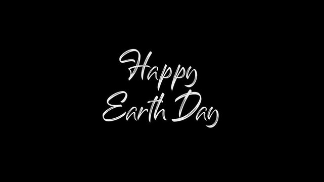 Happy Earth Day handwritten text animation on black background for environmental awareness campaigns