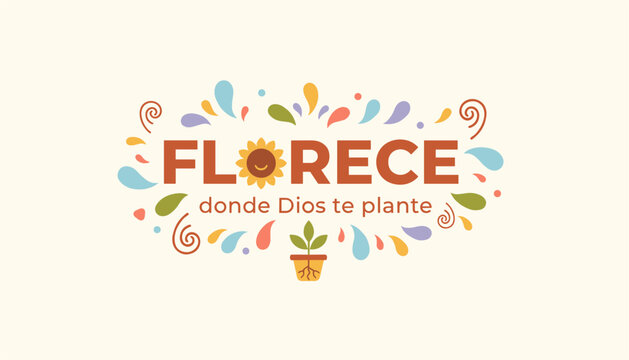 Whimsical typography banner with inspirational phrase florece donde Dios te plante framed by colorful splashes and flowers.