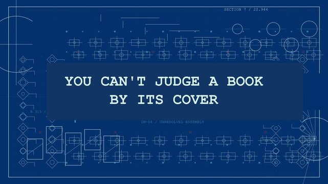 Typewriter animation types out You can't judge a book by its cover across a glowing blue technical schematic, fitting motivational or engineering intros.
