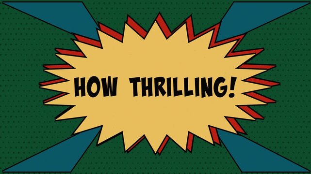 Animated starburst speech bubble bursts open revealing How Thrilling text on green background with blue comic style triangles.
