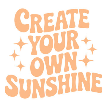 Create Your Own Sunshine retro typography quote with stars for t-shirt design and print