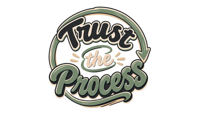 Obraz premium Trust the Process Motivational Quote Typography and Inspirational Lettering Design