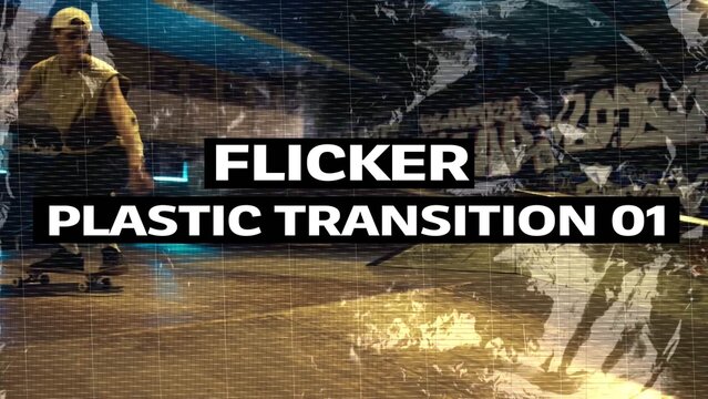 Flicker Plastic Transition 01
