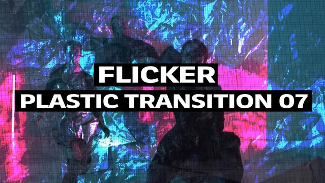 Flicker Plastic Transition 07