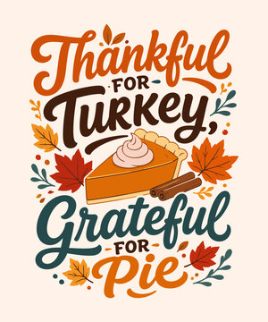 Thankful For Turkey Grateful For Pie Thanksgiving Autumn Pumpkin Pie Retro T Shirt Vector Design