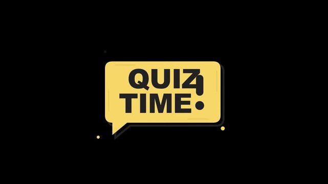 Quiz time sign with bold black text on a yellow speech bubble