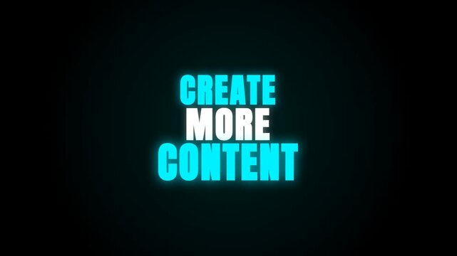 A glowing cyan neon text "CREATE MORE CONTENT" pulses and flickers against a dark black background, serving as a motivational message for digital creators.