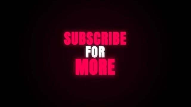 A vibrant neon red "SUBSCRIBE FOR MORE" text pulses with a soft glow against a solid black background, creating a minimalist yet eye-catching call to action for digital video content.