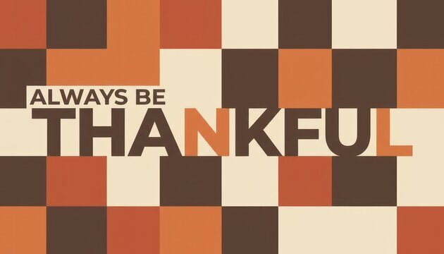 Retro pixel checkerboard background, Always Be Thankful typography, warm brown beige banner
