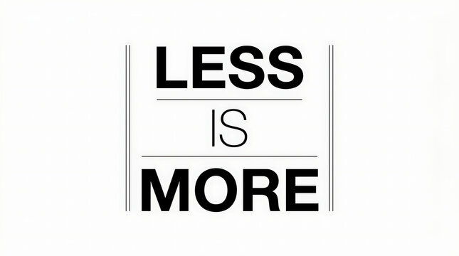 Minimalist typography 'Less Is More' concept in bold sans-serif font with simple graphic lines