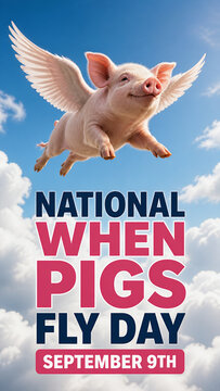 National When Pigs Fly Day September 9th