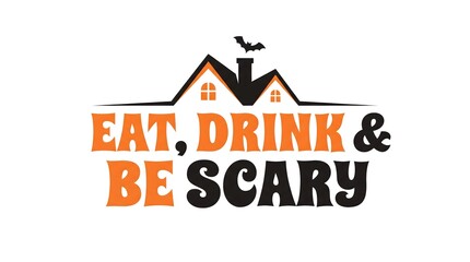 Eat Drink and Be Scary Halloween typography design with haunted house and bat icon © Tufayel
