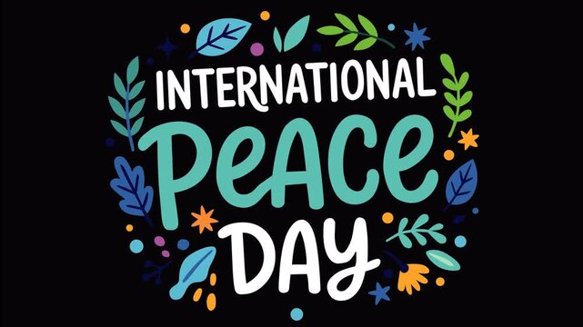 Animated International Peace Day footage featuring bold peace lettering surrounded by colorful leaves, stars, and decorative elements on a dark background, symbolizing harmony, unity, hope, and solida