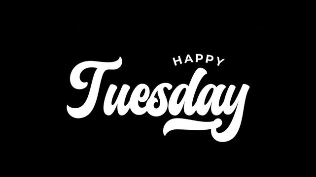 Happy Tuesday: Dynamic hand-lettered animation in black and white. Perfect for mid-week social media posts, blogs, and digital content.
