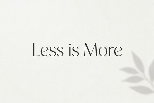 Minimalist typography saying 'Less is More' with botanical leaf silhouette, white background design template, clean serif quote, simple aesthetic graphic layout