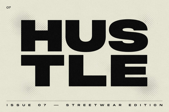 Hustle typographic print, streetwear edition poster design, bold text layout issue 07, halftone dot texture, minimalist typography, creative business motivation, black and beige graphic art