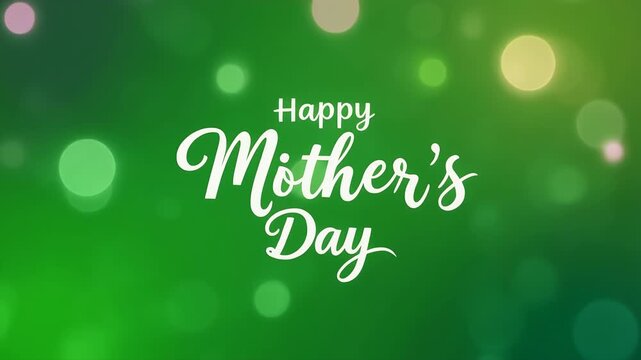 A green bokeh background with the text 'Happy Mother's Day' in white cursive font.