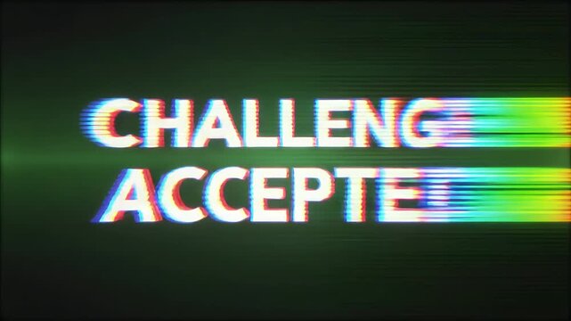 The words 'Challenge Accepted' appear in glitchy, neon-like text against a dark green background.