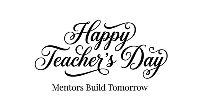 Beautiful elegant calligraphy design wishing a very happy teachers day with an inspiring motivational quote