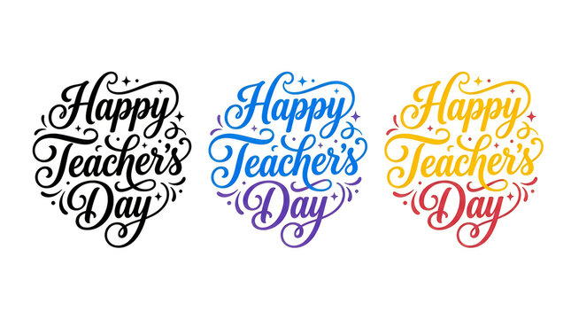 Three colorful happy teachers day hand lettered calligraphy designs for appreciation and celebration