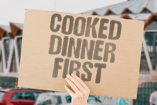 "Cooked Dinner First" Partner prepares meal successfully initially. COOKED. DINNER. FIRST. MEAL. PARTNER.