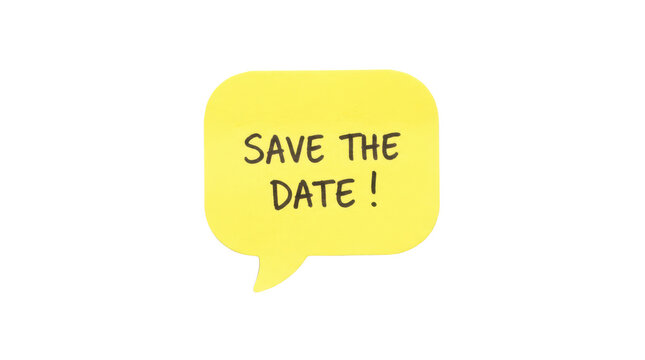 Yellow speech bubble sticky note with save the date text isolated on transparent background