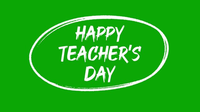 Animation of Happy Teachers Day greeting text with chalk font by a hand drawn oval outline on a green screen background