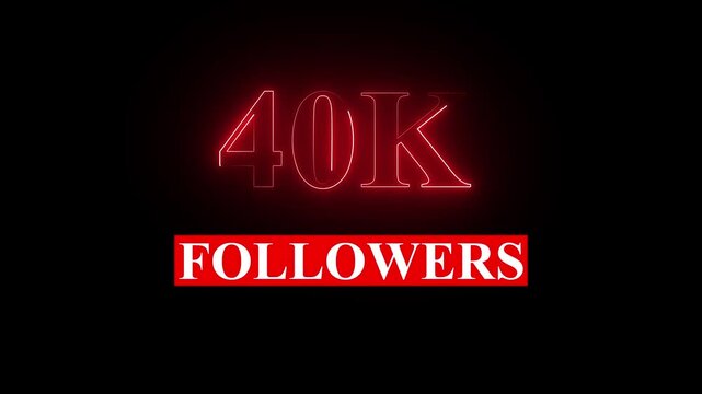 40k neon text Ultra HD icon isolated on black background,40K followers. animation in Easy to put into any video,
