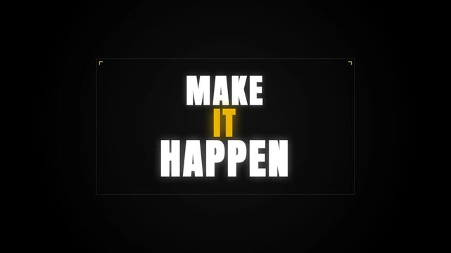 Bold motivational text reading 'MAKE IT HAPPEN' appears centered on a black background. The clean typography uses white and yellow colors to deliver a powerful, inspirational message.