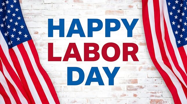 Labor Day USA Labor Day Canada American Flags Framing Happy Labor Day Text on Brick Wall American flags, USA, United States, flag, red