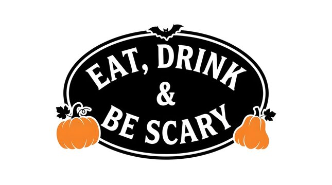 Eat drink and be scary halloween sign with pumpkins and bat decoration