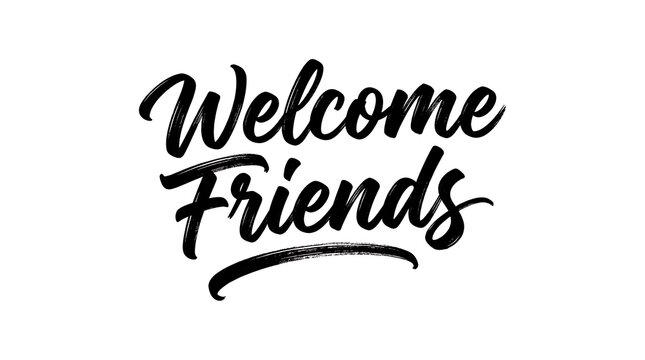 Elegant welcome friends lettering design with a modern brushstroke style on a white background for greeting cards and invitations