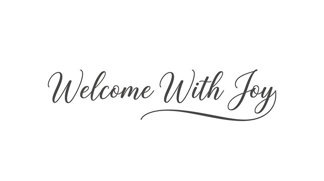 Elegant calligraphy reading welcome with joy in black script against a clean white background for greeting cards and celebratory designs
