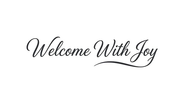 Elegant welcome with joy calligraphy script text on a white background for greeting cards invitations and positive welcoming concepts