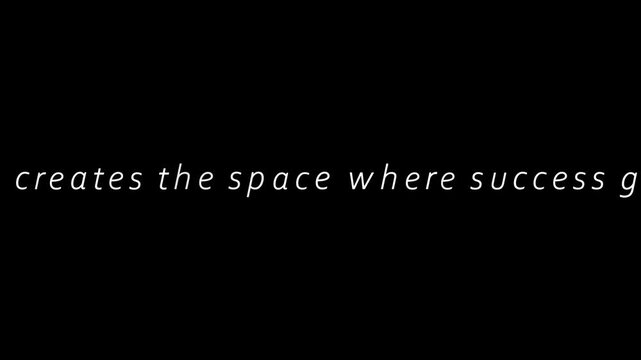 Letters forming a sentence about creating space where success grows displayed across a minimalist horizontal black background.