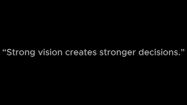 Text displaying a motivational quote about strong vision creating stronger decisions centered against a solid dark background.