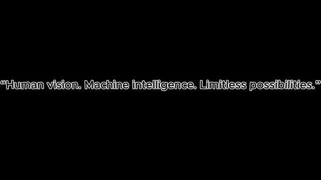 Typography featuring a motivational saying about human vision and machine intelligence creating limitless possibilities centered on a stark black backdrop.