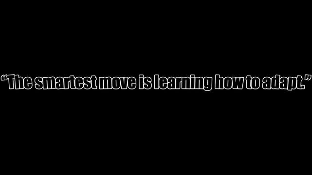 Typography displayed on a plain black background features a white quotation about how the smartest move is learning how to adapt.