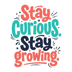 Stay curious stay growing" motivational typography quote t-shirt design © BAYAZID