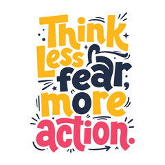 Think less fear more action" motivational typography quote t-shirt design © BAYAZID