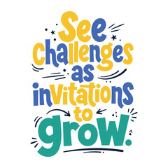 See challenges as invitations to grow" motivational typography quote t-shirt design © BAYAZID