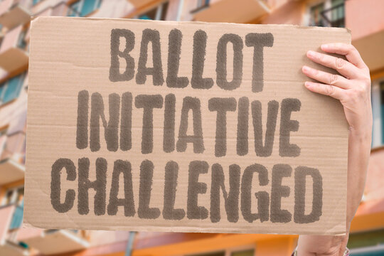 "Ballot Initiative Challenged" Legal fight targets voter measure in court. BALLOT. INITIATIVE. CHALLENGED. LEGAL. COURT.