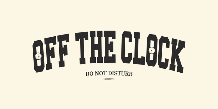 Retro vintage typography off the clock, work life humor design print for graphic jersey, tee, hat, t-shirt, sweatshirt, or wall art design - Vector