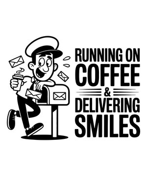 Retro Mailman Mascot with Coffee Quote "Running on Coffee & Delivering Smiles" Vector Illustration