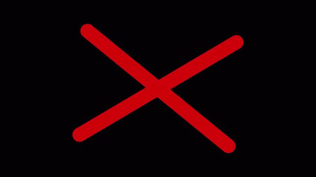 incorrect wrong answer no entry cross with diagonal strokes and rounded corners animating on and off the screen with plain black background that can be made invisible using screen blend mode 4K
