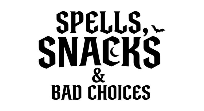 Spells, Snacks & Bad Choices Halloween Vector Art, Spooky Typography Design, Witchy Party Invitation Graphic