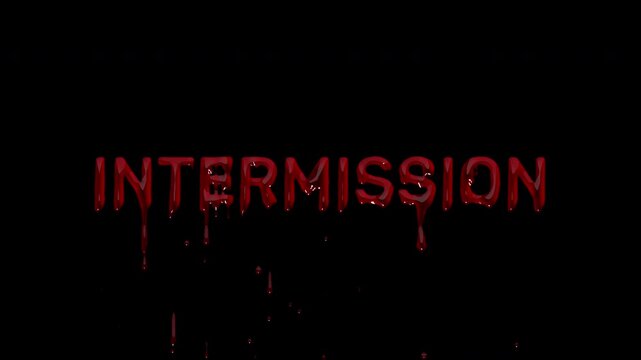 INTERMISSION bloody break screen, dripping blood pause card for long streams, event broadcasts and horror themed waiting scenes