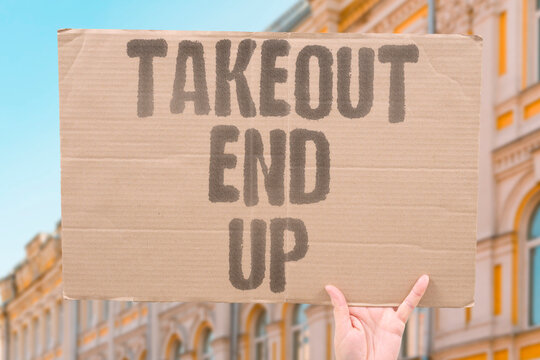 "Takeout End Up" Delivery becomes default despite planning. TAKEOUT. END. UP. DELIVERY. DEFAULT.