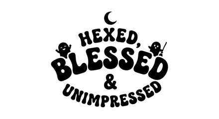 Obraz premium Halloween Typography, Hexed Blessed & Unimpressed, Spooky Ghost Vector Art