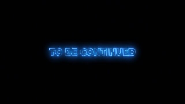 Flickering glowing neon text To be continued sign animated dark background. Glowing neon editable text effect. A creative concept for movies, tv shows, or video games.
